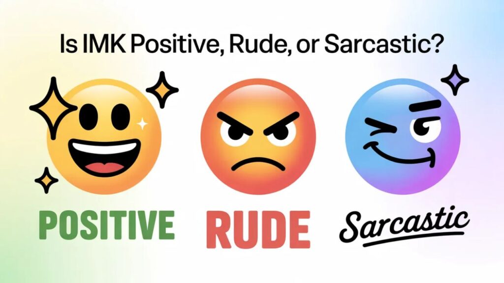 Is IMK Positive, Rude, or Sarcastic?